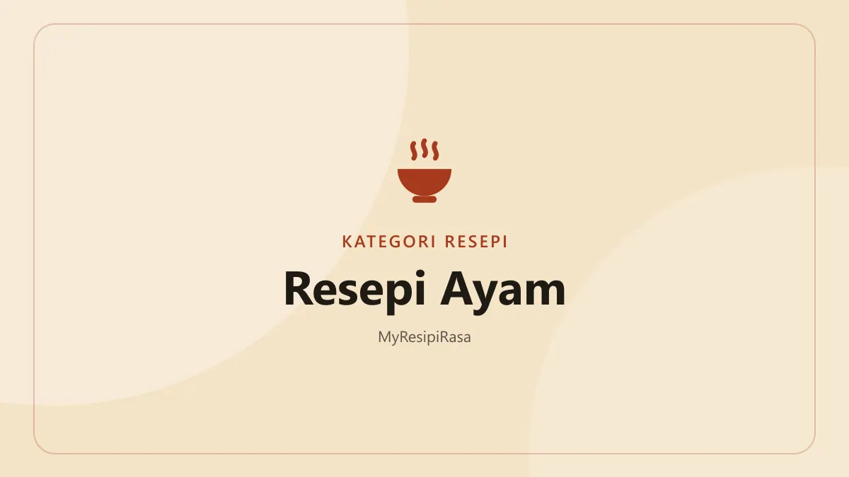 Resepi ayam Malaysia di MyResipiRasa: koleksi lauk ayam untuk menu harian