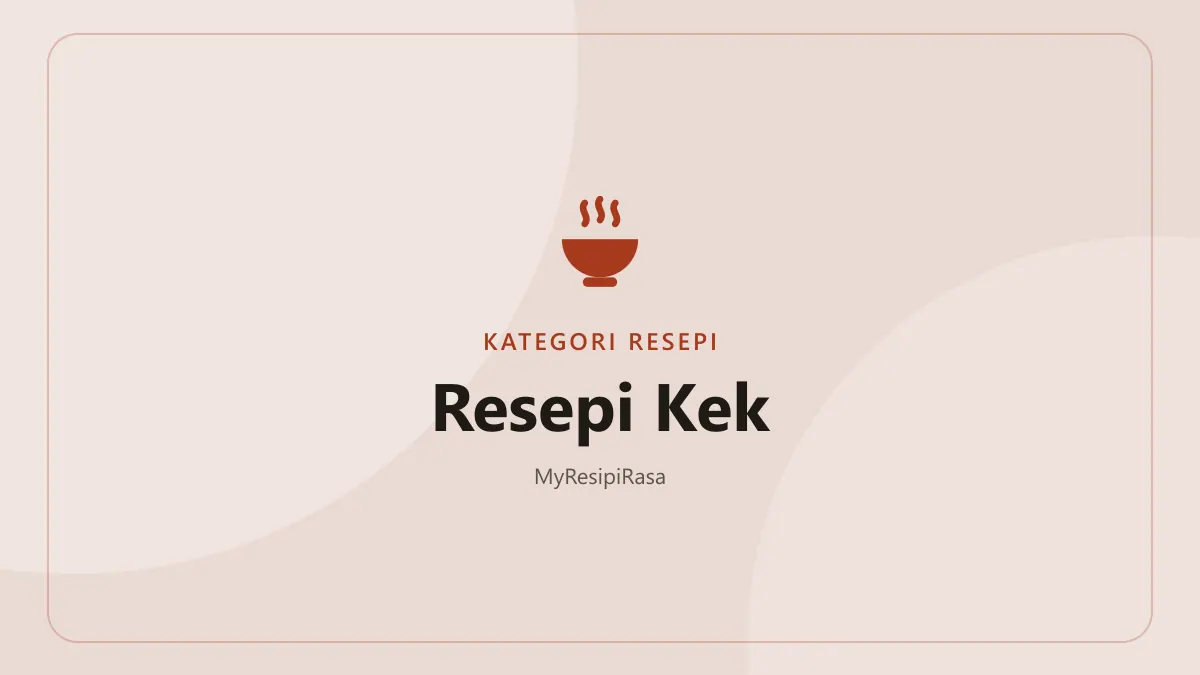 Resepi kek mudah di MyResipiRasa: kek moist, kek kukus dan cheesecake
