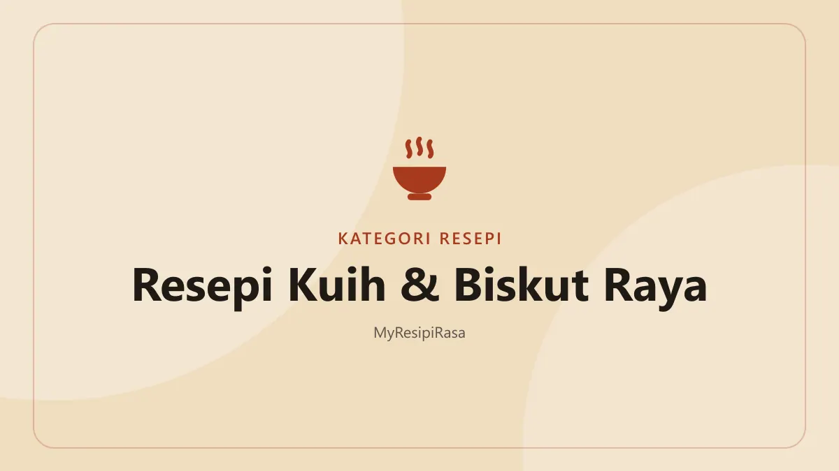 Resepi biskut raya di MyResipiRasa: tart nenas, biskut suji dan kuih raya tradisional