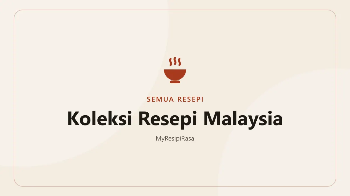 Koleksi resepi Malaysia di MyResipiRasa mengikut kategori