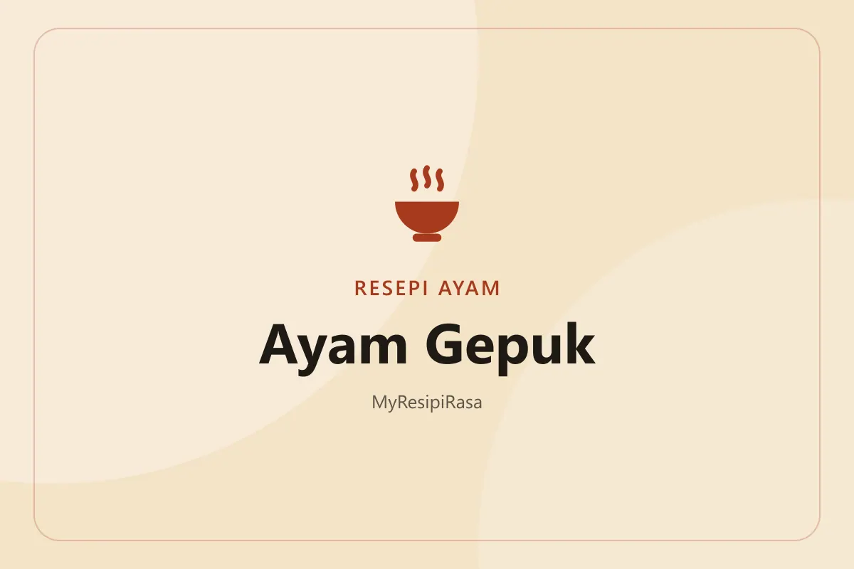 Resepi ayam gepuk: ayam goreng yang digepuk dan disalut sambal gepuk bawang putih merah