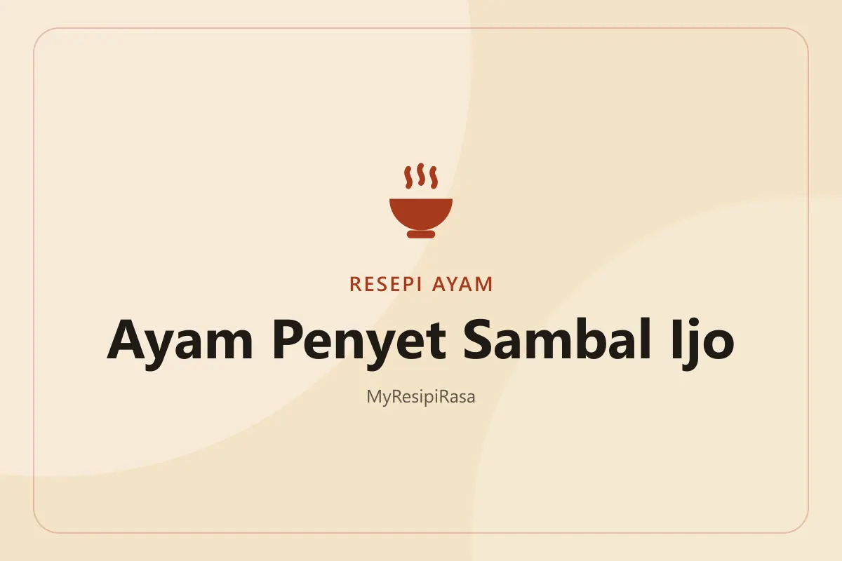 Resepi ayam penyet sambal ijo: ayam goreng rangup dipenyek di atas lesung bersama sambal hijau