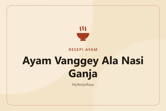 Ayam Vanggey Ala Nasi Ganja