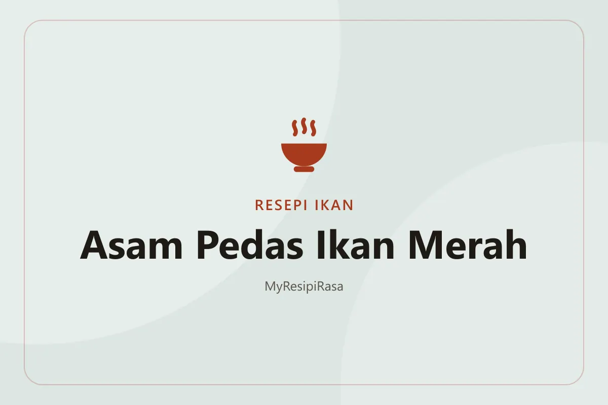 Resepi asam pedas ikan merah ala Melaka berkuah merah pekat dengan bendi, tomato dan daun kesum