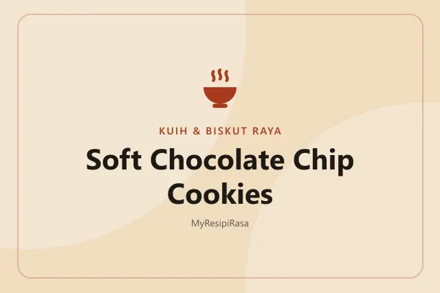 Soft Chocolate Chip Cookies